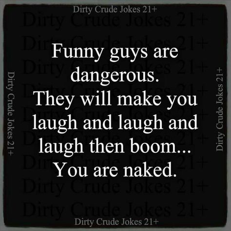 😂😂😂love to make you laugh... We Laugh At You Quotes, If He Makes You Laugh Quotes, When He Makes You Laugh Quotes, Men Are Jerks Quotes Funny, He Makes Me Laugh Quotes, Make Me Laugh Quotes Hilarious, Laugh Quotes, Funny Guys, Dirty Jokes Funny