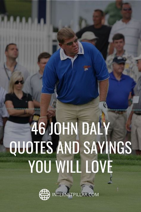 46 John Daly Quotes and Sayings You Will Love - #quotes #bestquotes #dailyquotes #sayings #captions #famousquotes #deepquotes #powerfulquotes #lifequotes #inspiration #motivation #internetpillar Motivational Golf Quotes, Golf Quotes Inspirational, Golf Motivation, John Daily, Golf Inspiration Quotes, Motivational Quotes For Athletes, John Daly, Athlete Motivation, Golf Inspiration