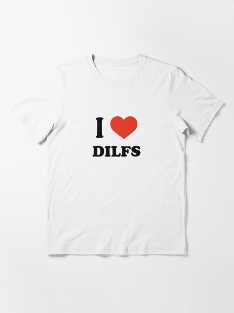 "I Love DILFS - I Heart DILFS" T-shirt by TeeRock | Redbubble I Heart Tshirts Aesthetic, I Heart Shirts, I Love Shirt, Mcu Dr, Heart Tshirt, Text Shirt, I Love Heart, Heart Shirt, Swaggy Outfits