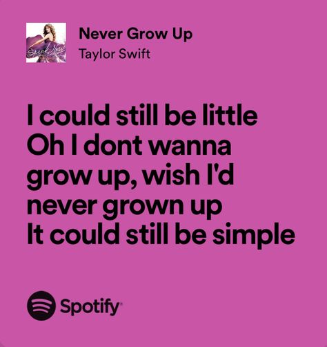 Lyrics About Growing Up, Never Grow Up Taylor Swift, Never Grow Up Lyrics, Taylor Swift Speak Now, Taylor Lyrics, Swift Lyrics, Fav Music, Soundtrack To My Life, Speak Now