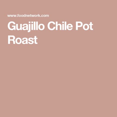 Guajillo Chile Pot Roast Guajillo Chile, Pot Roast Recipe, Paleo Beef, Beef Enchiladas, Roast Recipe, Pot Roast Recipes, Fresh Oregano, Ree Drummond, Chuck Roast