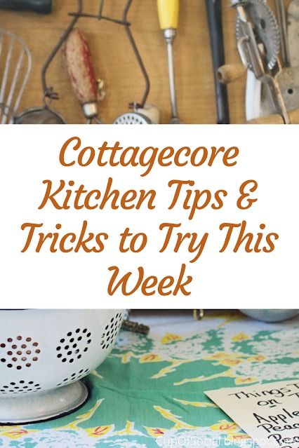 Cottagecore Kitchen Tips & Tricks to Try This Week | A Cup of Social Cottage Core On A Budget, Cottage Core House Wife, Cottage In The City, Cottage Core Homestead, Grandmacore Lifestyle, Cottagecore Kitchen Aesthetic Vintage, Cottagecore Lifestyle Tips, Witchy Homemaking, Cottage Organization