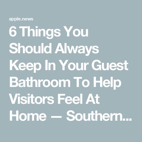 6 Things You Should Always Keep In Your Guest Bathroom To Help Visitors Feel At Home — Southern Living Things To Put In Your Guest Bathroom, Guest Bathroom Essentials, Guest Bathrooms, Bathroom Essentials, Guest Bathroom, Southern Living, Keep On, Interior Designers, Bathrooms