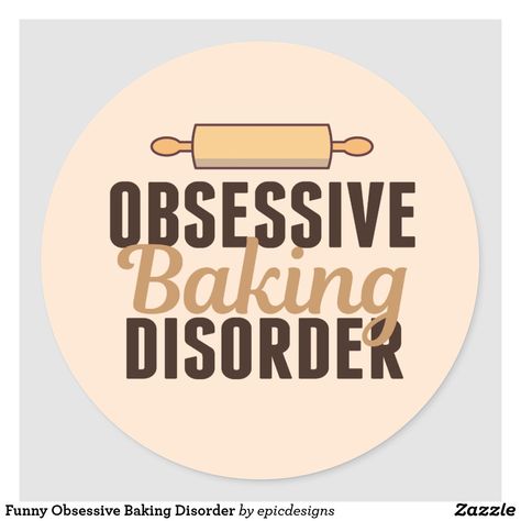 Funny Obsessive Baking Disorder Sticker for a Baker #baking #bakery #bakeryshop #bakers Baking Phrases, Baking Quotes Funny, Bakery Slogans, Bakery Marketing, Pie Quotes, Quotes Cooking, Baking Puns, Bakery Theme, Pastry Logo