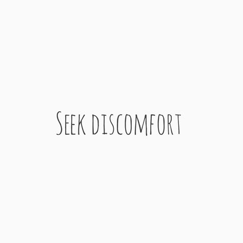 Seek Discomfort Tattoo Yes Theory, Seek Discomfort Quotes, Seek Discomfort Wallpaper, Discomfort Tattoo, Seek Discomfort Tattoo, Discomfort Quotes, Be Comfortable Being Uncomfortable, Uncomfortable Quote, Discord Status