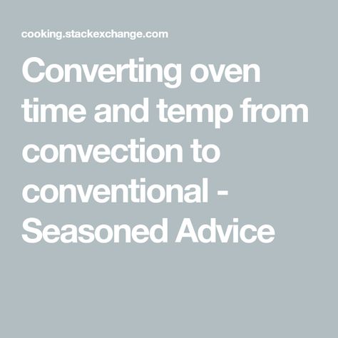 Convection Oven Cooking, Time Change, British Baking, Conventional Oven, Oven Cooking, Convection Oven, British Food, Conversion Chart, Ask For Help