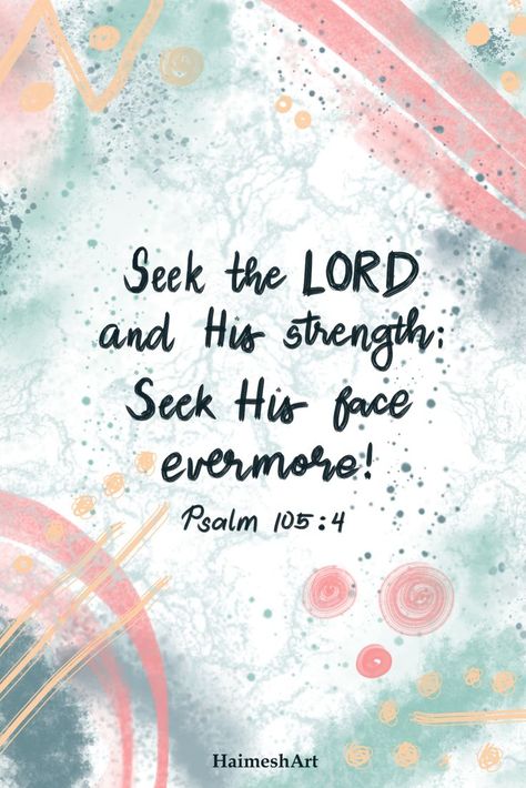 Psalm 105 4, Psalm 105, Gods Favor, Seek The Lord, Scripture Art, Cellphone Wallpaper, New Wallpaper, Trust God, Pretty Wallpapers