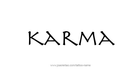 Karma Tattoo Design, Tattoo Karma, Karma Tattoo, Band Tattoo Designs, Cross Tattoos For Women, Omerta Tattoo, Name Tattoo Designs, Cowgirl Art, Tattoo Font