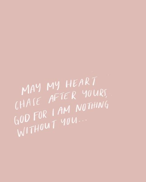 "May my heart chase after yours God for I am nothing without you" Quotes, inspiring words, inspirational Quotes, Quotes to live by, Christian Quotes, Hand lettering Ayat Alkitab, Faith Bible, The Perfect Guy, Trendy Quotes, Verse Quotes, Bible Inspiration, Bible Verses Quotes, Jesus Quotes, Quotes About God