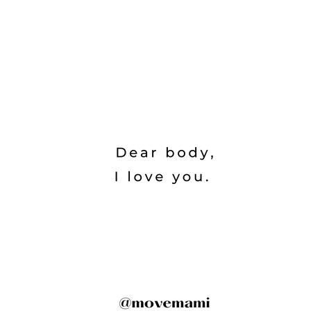 Dear Body I Love You, Loving Body Quotes, Dear Body Quotes, Love Your Body Quotes, Moodboard Pics, I Love My Body, Body Quotes, Positivity Board, Repeat After Me