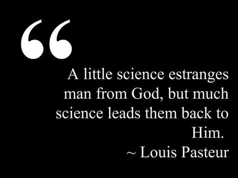 166 best images about Science and God on Pinterest | Einstein, God ... 5 Solas, Louis Pasteur, Science Quotes, The Science, A Quote, Quotes About God, Great Quotes, Christian Quotes, Wise Words