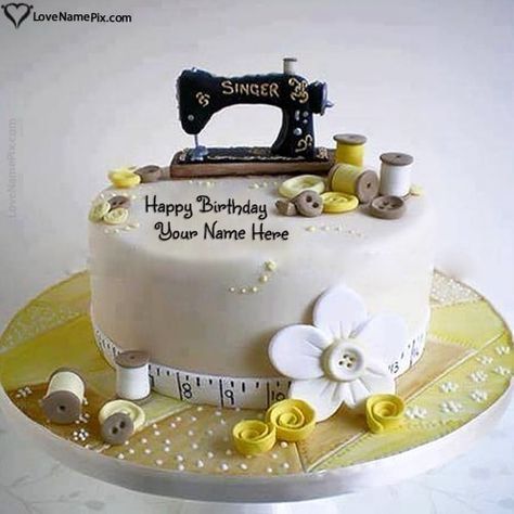 Sewing Machine Professional Birthday Cake For Tailors With Name Cake For Tailor, Tailor Cake Ideas, Sewing Machine Cake Ideas, Cake Ideas Buttercream, Sewing Machine Cake, Baker Cake, Make Up Cake, Cake Name, Name Pictures