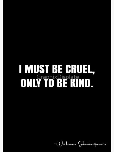 Cruel To Be Kind, William Shakespeare Quotes, White Quote, Shakespeare Quotes, To Be Kind, Kindness Quotes, William Shakespeare, Book Reader, Quotes About Strength