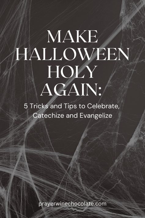 Make Halloween Holy Again: 5 Tricks and Tips to Celebrate, Catechize and Evangelize! - Prayer Wine Chocolate All Hallows Eve Catholic, Catholic Halloween, Formation Ideas, Wine Chocolate, Make Halloween, Catholic Images, Faith Formation, All Saints Day, Halloween Store