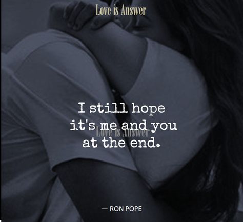 Ron Pope, You And Me Quotes, Keep Trying, Know Who You Are, Always Love You, In The End, Mental Wellness, Quotes For Him, Everyone Else