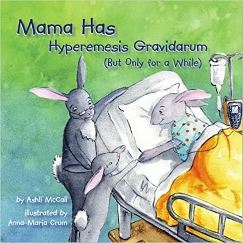 Mama Has Hyperemesis Gravidarum (But Only For A While) | HER Foundation Hypermesis Gravidarum, Hyperemesis Gravidarum, Im A Survivor, Picture Books Illustration, Morning Sickness, First Pregnancy, Pregnancy Birth, Future Baby, Amazon Books