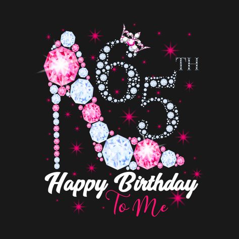 Check out this awesome '65th Happy Birthday To Me T-Shirt' design on @TeePublic! 65 Birthday, Happy 65th Birthday Mom, Happy 65th Birthday, Happy 65 Birthday Wishes, Happy 65th Birthday Funny, 65th Birthday Tshirt Ideas, Happy 65 Birthday Quotes, 65th Birthday Ideas, 65 Birthday Shirts