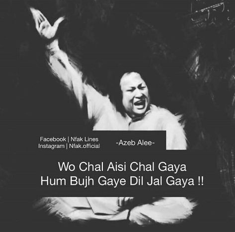 NFAK(lines) Nfak Quotes, Nfak Lines, Ghalib Poetry, Romantic Poetry Quotes, Nusrat Fateh Ali Khan, Bollywood Quotes, Shyari Quotes, Sufi Quotes, Urdu Love Words