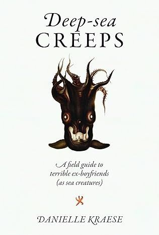 Deep-sea Creeps: A Field Guide to Terrible Ex-boyfriends (As Sea Creatures): Kraese, Danielle: 9781923049024: Amazon.com: Books Feminist Jokes, Tinder Messages, Fish In The Sea, Plenty Of Fish, Deep Sea Creatures, Curious Creatures, Love Things, Book Jokes, Short Humor