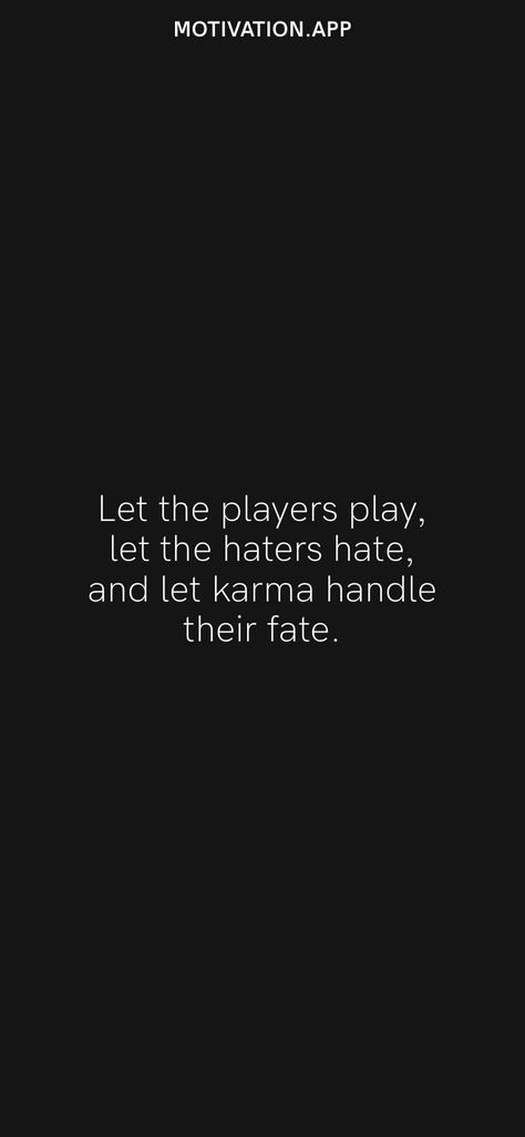 Quotes About Haters Karma, Quotes On Haters Karma, Let Them Play Quotes, Qoutes About Haters, Karma Savage Quotes, Haters Quotes Classy, Savage Quotes For Haters, If Karma Doesnt Hit You I Will Aesthetic, When The Haters Finally Get Me