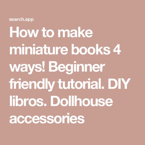 How to make miniature books 4 ways! Beginner friendly tutorial. DIY libros. Dollhouse accessories