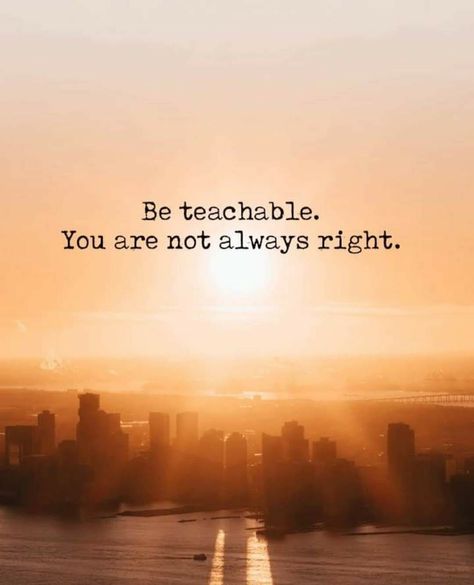 Teachable Quotes, Be Teachable, Cool Bookmarks, Not Always Right, Self Healing Quotes, Sister Friends, Healing Quotes, Self Healing, Make Me Smile