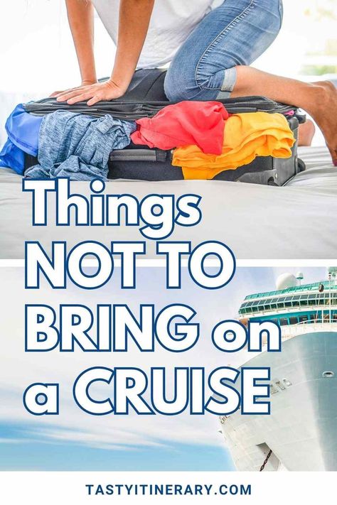 What Not to Pack for a Cruise? 20 Items to Leave at Home | Tasty Itinerary Vacation Packing List Cruise, Travel Essentials Cruise, Cruise Travel Tips, Cruise Travel Hacks, Cruise Ship Hacks, 5 Day Cruise Packing List Caribbean, Cruise Travel Essentials, Cruise Ship Essentials, Cruise Must Haves Packing Lists