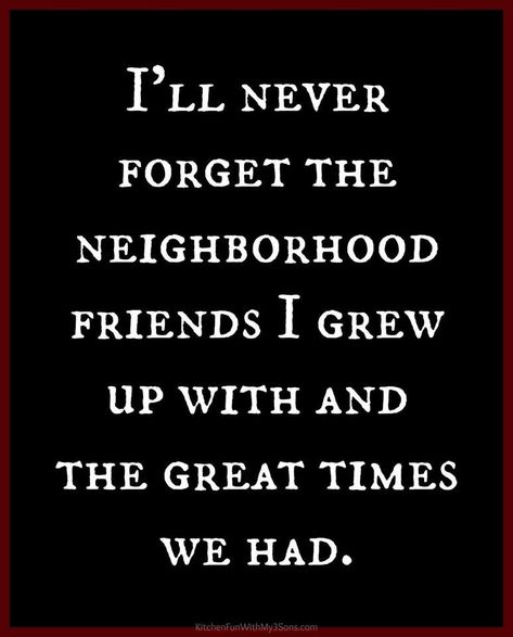 Best memories Childhood Quotes Memories Nostalgia, Old School Friends Quotes, Childhood Quotes Memories, School Friends Quotes Memories, School Friends Quotes, Neighborhood Quote, Old School Friends, Childhood Friends Quotes, Medium Long Layers