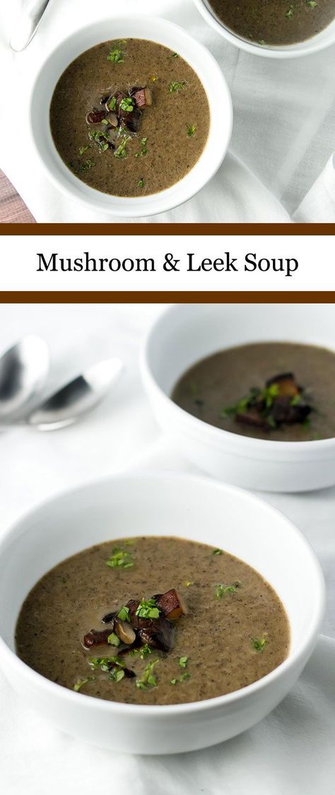 Mushroom Leek Soup, Mushroom Leek, Delicious Clean Eating, Pureed Soup, Leek Soup, Soup And Stew, Nutritious Snacks, Mushroom Soup, Healthy Soup