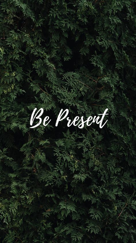 Green "Be Present" nature phone wallpaper #wallpaper #bepresent Be Present Quotes Wallpaper, Quotes On Green Background, Be Present Wallpaper Iphone, Stay Present Wallpaper, Be Present Aesthetic, Green Words Aesthetic, Green Theme Aesthetic Wallpaper, Be Present Wallpaper, Green Leaf Aesthetic