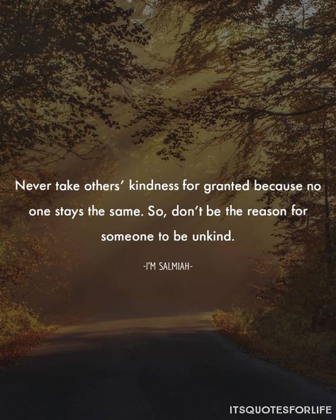 Don’t take anything for granted. #itsquotesforlife🍁 #quotes #kindness #life #liveyourbestlife Taken For Granted Quotes, Granted Quotes, Quotes Kindness, Taken For Granted, Quotes