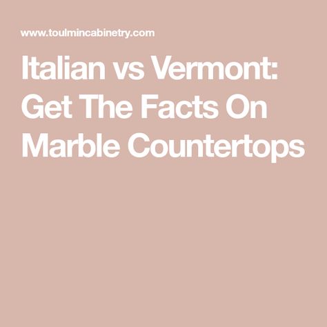 Italian vs Vermont: Get The Facts On Marble Countertops Danby Marble Countertops, Danby Marble, Spilled Juice, Kitchen And Bath Remodeling, Italian Marble, Marble Countertops, Remodeling Projects, Bathroom Vanities, Kitchen Countertops