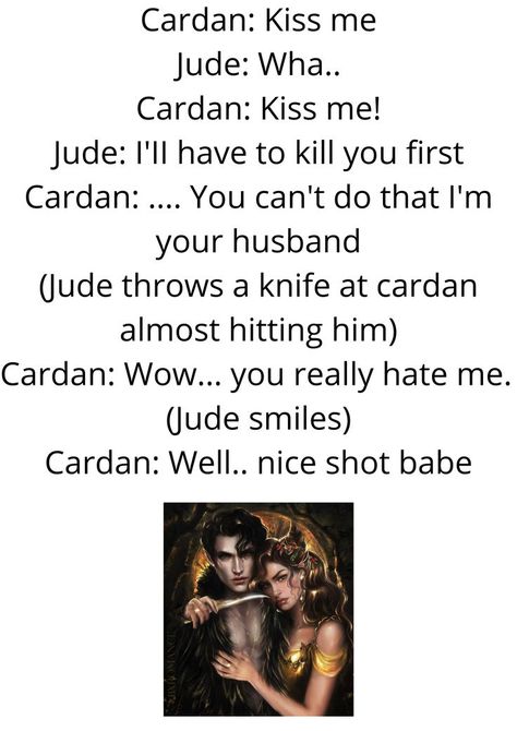 Cardan And Jude, Jude And Cardan, Book Fandoms Unite, Bookworm Problems, Holly Black Books, The Cruel Prince, Made For Each Other, Nerd Problems, Favorite Book Quotes