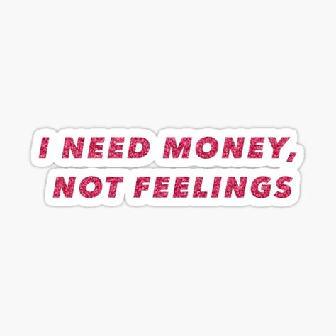 I Need Money Not Feelings, Money Not Feelings, Dental Stickers, Senior Jackets, I Need Money, Funny Laptop Stickers, Money Stickers, Positivity Stickers, T Shirt Logo Design