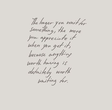 Waiting Is Worth It Quotes, Worth Waiting For, Wait For Love Quotes, Worth Waiting For Quotes, Waiting For Him Quotes, Worth The Wait Quotes, Waiting For Love Quotes, Waiting For The Right One, Drunk Text