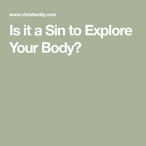 Is it a Sin to Explore Your Body? Why Is It A Sin, Why Is It A Sin Book, Sins In The Bible, What Are Sins, Bible Meaning, Before Marriage, People Struggle, Bible Stories, Christian Life