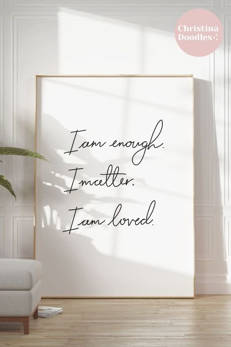 Large, white print with the affirmations 'I am enough, I matter. I am loved.' In black calligraphy font. Bathroom Affirmation Wall, Self Care Wall Art, Wall Vision Board, Affirmation Artwork, I Am Enough Quotes, Meditation Business, You Matter Quotes, Black Feminist, Enough Is Enough Quotes