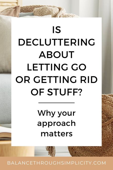 What perspective do you take on decluttering? Is it about letting go of clutter or getting rid of stuff? Here are some thoughts around decluttering and why your approach is so important. #declutteringtips #declutter #declutteryourhome #declutteringmindset #minimalistliving #minimalism #minimalistliving #simpleliving Getting Rid Of Stuff, About Letting Go, Simple Living Lifestyle, Decluttering Inspiration, Decluttering Tips, Intentional Parenting, Getting Rid Of Clutter, Minimalism Lifestyle, Declutter Your Life