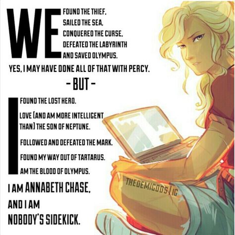 "im nobody's sidekick" - annabeth chase (mark of athena) Chasing Quotes, Son Of Neptune, The Lost Hero, Mark Of Athena, Percy Jackson Head Canon, Percy And Annabeth, Wise Girl, Percy Jackson Art, Annabeth Chase