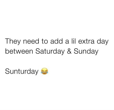 They need to add a lil extra day between Saturday & Sunday Sunturday& Funny Nicknames For Friends, Saturday Quotes Funny, Silly Quotes, Saturday Quotes, Funny Expressions, Cute Text Messages, Work Quotes Funny, Entertaining Quotes, Cute Texts For Him