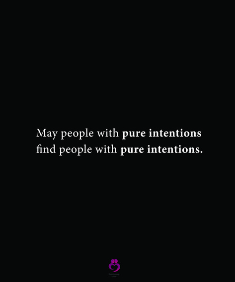 May people with pure intentions find people with pure intentions. #relationshipquotes #womenquotes May People With Pure Intentions, When You Move With Pure Intentions, If Your Intentions Are Pure, If Your Intentions Aren't Pure, Pure Intentions Quotes Relationships, Quotes About Pure Intentions, Ill Intentions Quotes, Pure Quotes Thoughts, Pure Intentions Quotes People