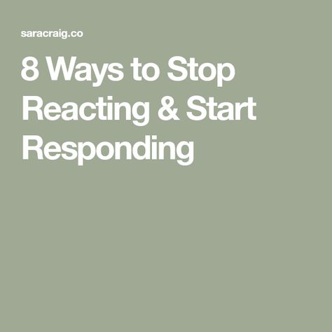 8 Ways to Stop Reacting & Start Responding Stop Reacting, Verbal Behavior, Learn A New Skill, Stressful Situations, Highly Sensitive, Would You Rather, Describe Yourself, Personality Types, Body Language