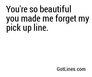 You're so beautiful you made me forget my pick up line. Cringy Pick Up Lines, You're So Beautiful, Pen Tricks, Best Pick Up Lines, Pick Up Line Jokes, Pick Up Line, Pick Up Lines Cheesy, Pick Up Lines Funny, Pickup Lines