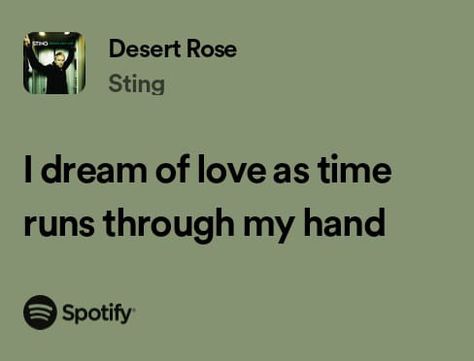 songs lyrics Sting Desert Rose, Apartment Art, Lyrics Art, Best Song Lyrics, Desert Rose, Forever Love, Best Songs, Music Quotes, Meaningful Quotes