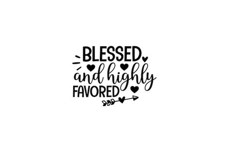 Blessed and highly favored | Premium Vector #Freepik #vector #commercial-use #svg #instant-download #sublimation Blessed And Highly Favored, Highly Favored, Chalk It Up, Premium Vector, Graphic Resources, Chalk, Instant Download, Jesus