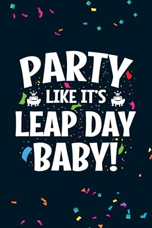 Party Like It's Leap Day Baby!: Blank Lined Notebook / Dot Grid Journal - Leap Year Birthday Leap Year Birthday, Grid Journal, Leap Day, Grid Journals, Dot Grid Journal, Leap Year, Dot Grid, Lined Notebook, Dots