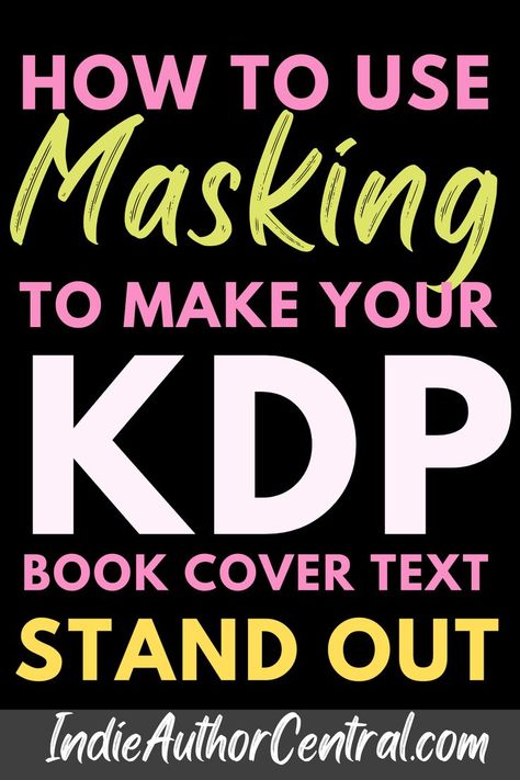 How To Use Masking To Make Your KDP Book Cover Text Stand Out Amazon Book Publishing, Cover Text, Amazon Publishing, Get Paid Online, Kindle Publishing, Kindle Direct Publishing, Money Making Hacks, Book Writing, Promote Book