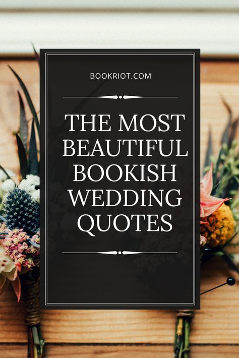 The most beautiful literary wedding quotes.   wedding quotes | weddings | wedding readings | book themed wedding | book wedding quotes | quotes Bookish Wedding, Book Lovers Wedding, Book Themed Wedding, Literary Wedding, Romantic Notes, Wedding Quote, Wedding Readings, Wedding Photo Books, Book Wedding