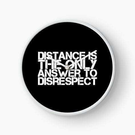 Get my art printed on awesome products. Support me at Redbubble #RBandME: https://www.redbubble.com/i/clock/Distance-is-the-only-answer-to-disrespect-by-Faldet67/161562802.7PFC0?asc=u Clock Design, Aa Batteries, My Art, Awesome Products, Clock, Finding Yourself, Art Prints, For Sale, Art