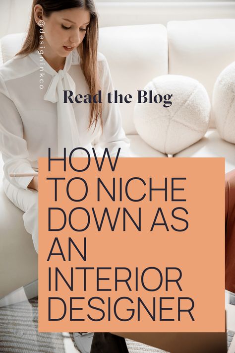 Why it is a Good Idea to Niche Down as an Interior Designer — DESIGN INK CO | Interior Design Business Coach Interior Designer Content, A Day In The Life Of An Interior Designer, How To Become An Interior Decorator, Interior Designer Content Ideas, How To Start An Interior Design Business, How To Get Your First Interior Design Client, How To Become An Interior Designer, Interior Design Business Plan, Interior Design Basics